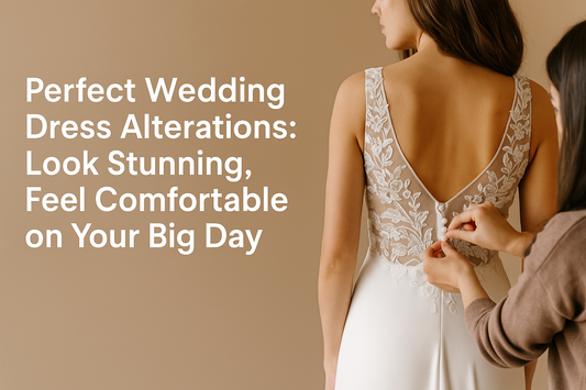Perfect Wedding Dress Alterations: Look Stunning, Feel Comfortable on Your Big Day